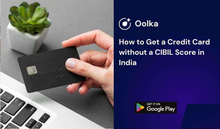 How to Get a Credit Card without a CIBIL Score in India