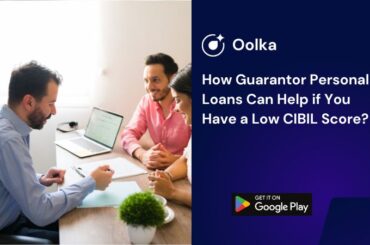 How Guarantor Personal Loans Can Help if You Have a Low CIBIL Score?