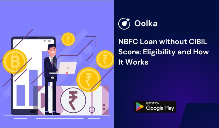 NBFC Loan without CIBIL Score: Eligibility and How It Works