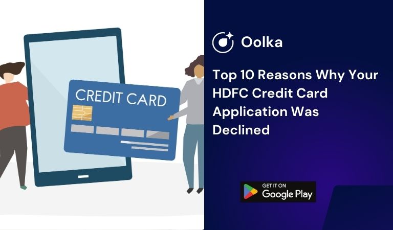 Top 10 Reasons Why Your HDFC Credit Card Application Was Declined
