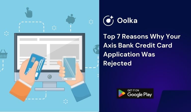 Top 7 Reasons Why Your Axis Bank Credit Card Application Was Rejected