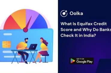 What Is Equifax Credit Score and Why Do Banks Check It in India?